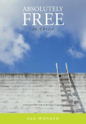 Absolutely Free in Christ : A Devotional Bible Study on Galatians