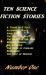 Ten Science Fiction Stories : Volume One