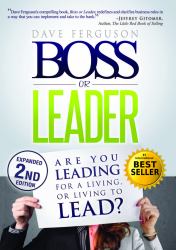 Boss or Leader : Are You Leading for a Living, or Living to Lead?