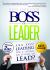 Boss or Leader : Are You Leading for a Living, or Living to Lead?