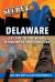 Secret Delaware : A Guide to the Weird, Wonderful, and Obscure