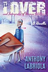 The Lover and Interpreter of Human Oddities : A Novella