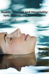 Health, Tourism and Hospitality : Spas, Wellness and Medical Travel