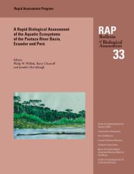 A Biological Assessment of the Aquatic Ecosystems of the Pastaza River Basin, Ecuador and Peru : RAP Bulletin of Biological Assessment 33