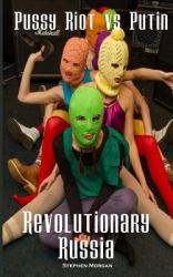 Pussy Riot vs Putin : Revolutionary Russia