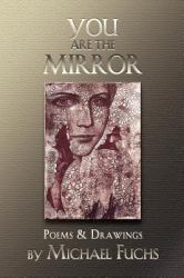 You Are the Mirror : Poems and Drawings