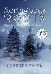 Northwoods Roots : Once upon a Time in the Northwoods
