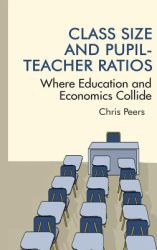 Class Size and Pupil Teacher Ratios : Where Education and Economics Collide