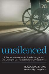 Unsilenced : A Teacher's Year of Battles, Breakthroughs, and Life-Changing Lessons at Belchertown State School