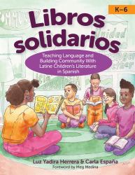 Libros Solidarios : Teaching Language and Building Community with Latine Children's Literature in Spanish
