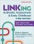 LINKing Authentic Assessment and Early Childhood Intervention : Best Practices for Best Outcomes