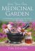 Grow Your Own Medicinal Garden : A Definitive Guide on the Most Common Healing Herbs That You Can Grow and Use