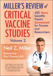 Miller's Review of Critical Vaccine Studies, Volume 2 : 400 More Scientific Papers Summarized for Parents and Researchers