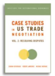 Case Studies in US Trade Negotiation : Resolving Disputes