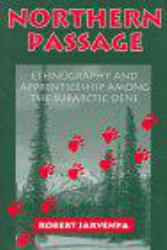 Northern Passage : Ethnography and Apprenticeship among the Subarctic Dene