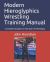 Modern Hieroglyphics Wrestling Training Manual : Complete Guidance in the Sport of Wrestling Modern Hieroglyphics Wrestling Training Manual : Complete Guidance in the Sport of Wrestling