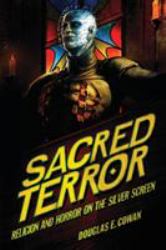 Sacred Terror : Religion and Horror on the Silver Screen