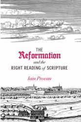 The Reformation and the Right Reading of Scripture