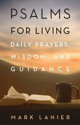 Psalms for Living : Daily Prayers, Wisdom, and Guidance