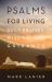 PSALMS for Living : Daily Prayers, Wisdom, and Guidance