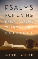 Psalms for Living : Daily Prayers, Wisdom and Guidance