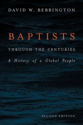 Baptists Through the Centuries : A History of a Global People