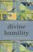 Divine Humility : God's Morally Perfect Being