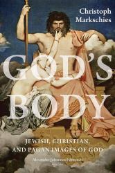 God's Body : Jewish, Christian, and Pagan Images of God