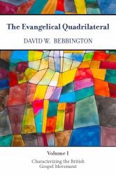 The Evangelical Quadrilateral : Characterizing the British Gospel Movement