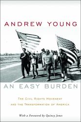 An Easy Burden : The Civil Rights Movement and the Transformation of America