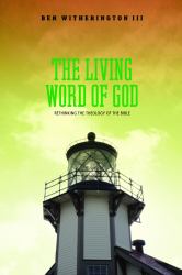 The Living Word of God : Rethinking the Theology of the Bible