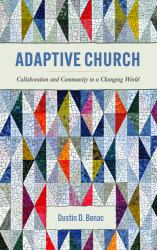 Adaptive Church : Collaboration and Community in a Changing World