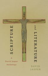 Scripture and Literature : A David Jasper Anthology