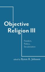 Objective Religion III : Freedom, Politics, Secularization