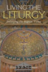 Living the Liturgy : Enlarging the Baptist Vision