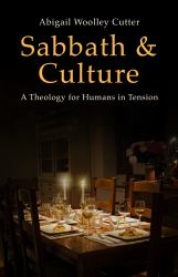 Sabbath and Culture : A Theology for Humans in Tension