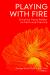 Playing with Fire : Christian Poets Reflect on Faith and Practice