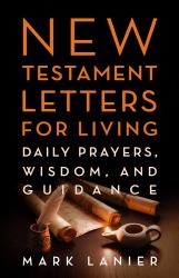 New Testament Letters for Living : Daily Prayers, Wisdom, and Guidance
