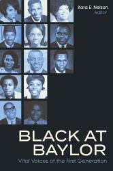 Black at Baylor : Vital Voices of the First Generation