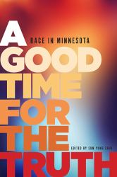A Good Time for the Truth : Race in Minnesota
