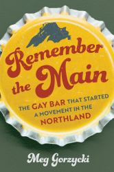 Remember the Main : The Gay Bar That Started a Movement in the Northland