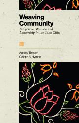 Weaving Community : Indigenous Women and Leadership in the Twin Cities