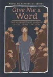 Give Me a Word : The Alphabetical Sayings of the Fathers