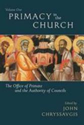 Primacy in the Church : The Office of Primate and the Authority of Councils