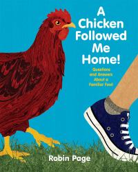 A Chicken Followed Me Home! : Questions and Answers about a Familiar Fowl