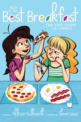 Pizza Is the Best Breakfast : (and Other Lessons I've Learned)
