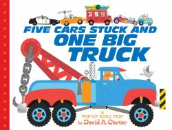 Five Cars Stuck and One Big Truck : A Pop-Up Road Trip