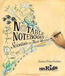 Notable Notebooks : Scientists and Their Writings