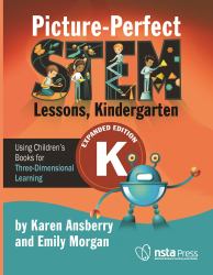 Picture-Perfect STEM Lessons, Kindergarten Expanded Edition : Using Children's Books for Three-Dimensional Learning