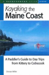 Kayaking the Maine Coast : A Paddler's Guide to Day Trips from Kittery to Cobscook